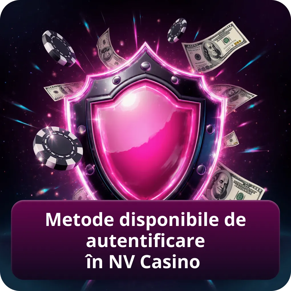 Metode Disponibile de Autentificare în NV Casino
